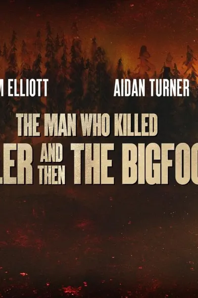 The Man Who Killed Hitler and Then the Bigfoot