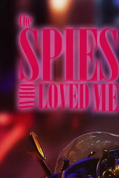 The Spies Who Loved Me