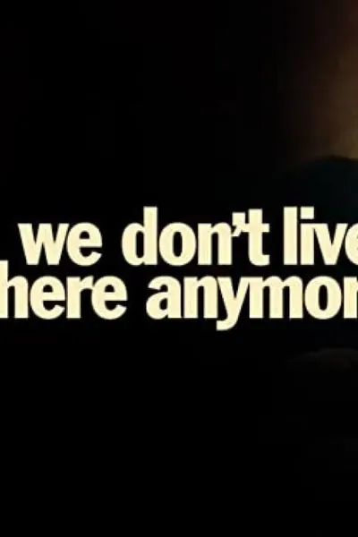 We Don’t Live Here Anymore