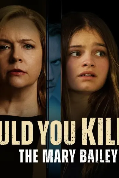 Would You Kill for Me? the Mary Bailey Story