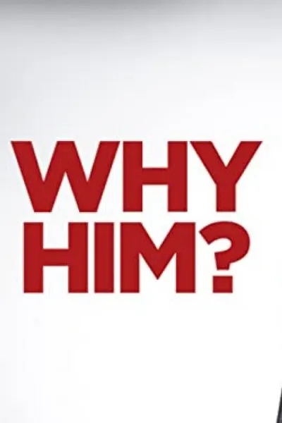 Why Him