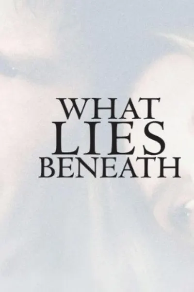What Lies Beneath