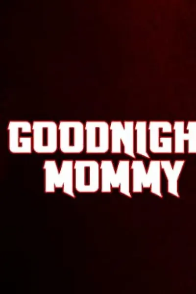 Goodnight Mommy