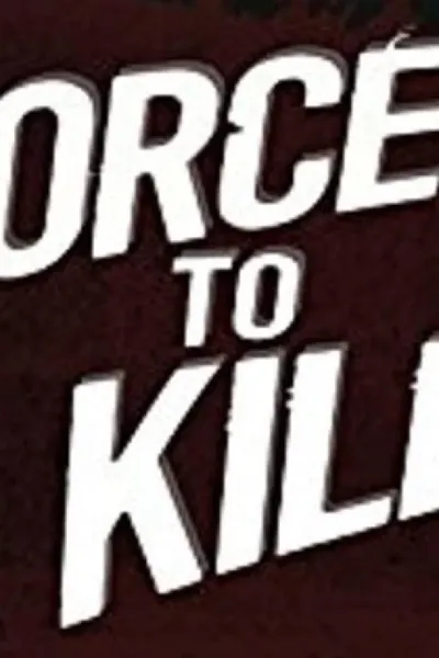 Forced to Kill