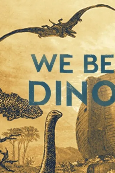 We Believe in Dinosaurs