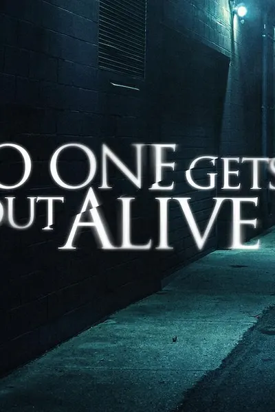 No One Gets Out Alive