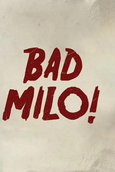 Bad Milo!
