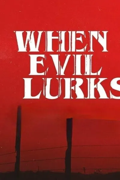 When Evil Lurks
