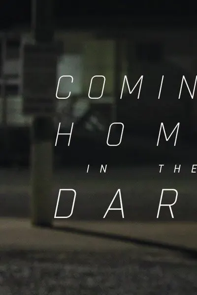 Coming Home in the Dark