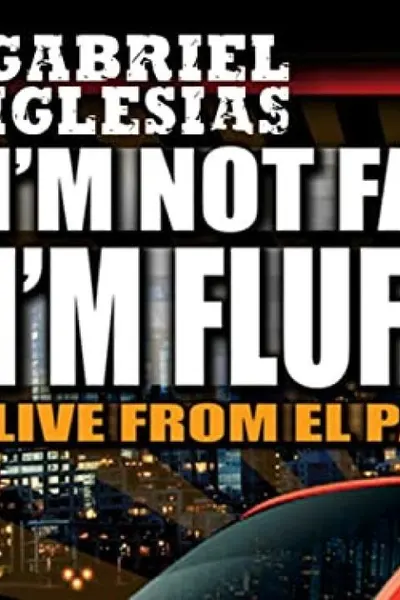 Gabriel Iglesias: I'm Not Fat... I'm Fluffy