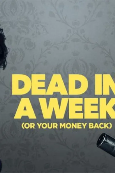 Dead in a Week or Your Money Back