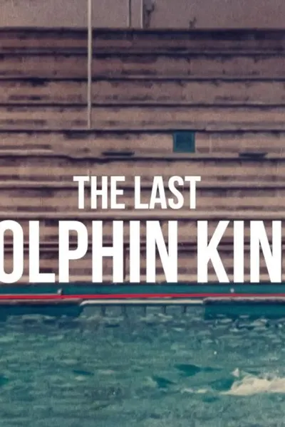 The Last Dolphin King