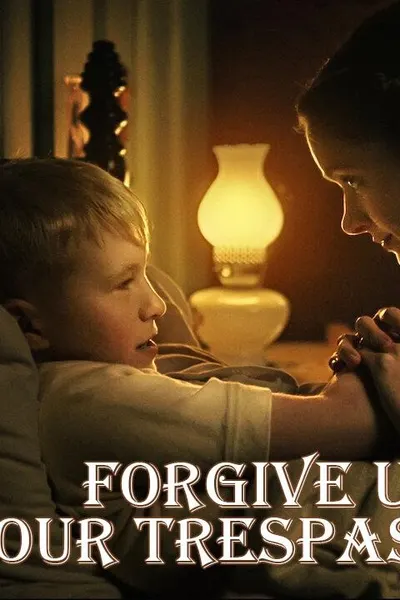 Forgive Us Our Trespasses