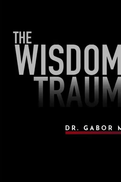 The Wisdom of Trauma