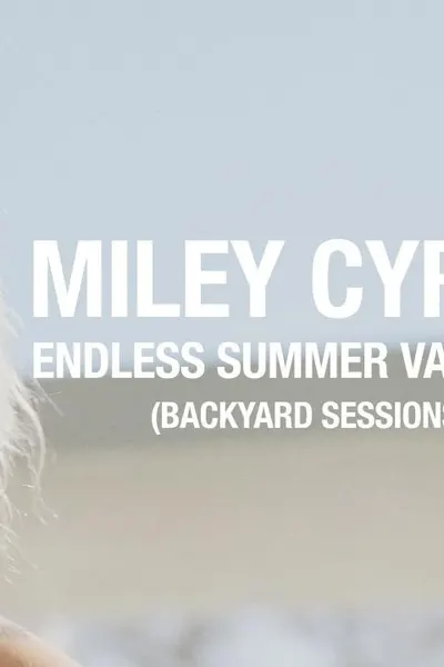 Miley Cyrus: Endless Summer Vacation Backyard Sessions