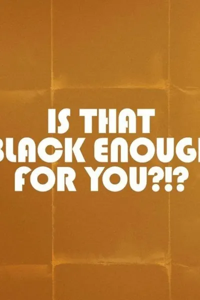 Is That Black Enough for You?!?