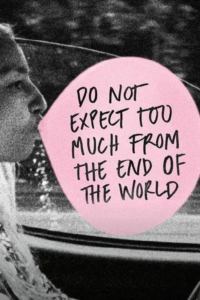 Do Not Expect Too Much from the End of the World